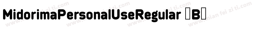 MidorimaPersonalUseRegular 7B0EV字体转换